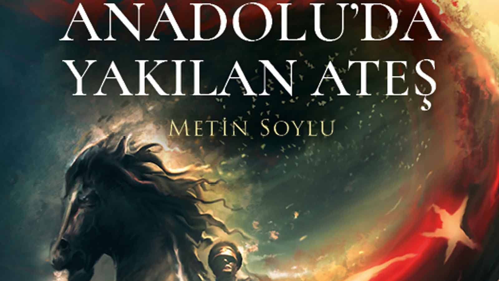 Anadolu’nun İzinde: Kurtuluş Ateşinin Öyküsü