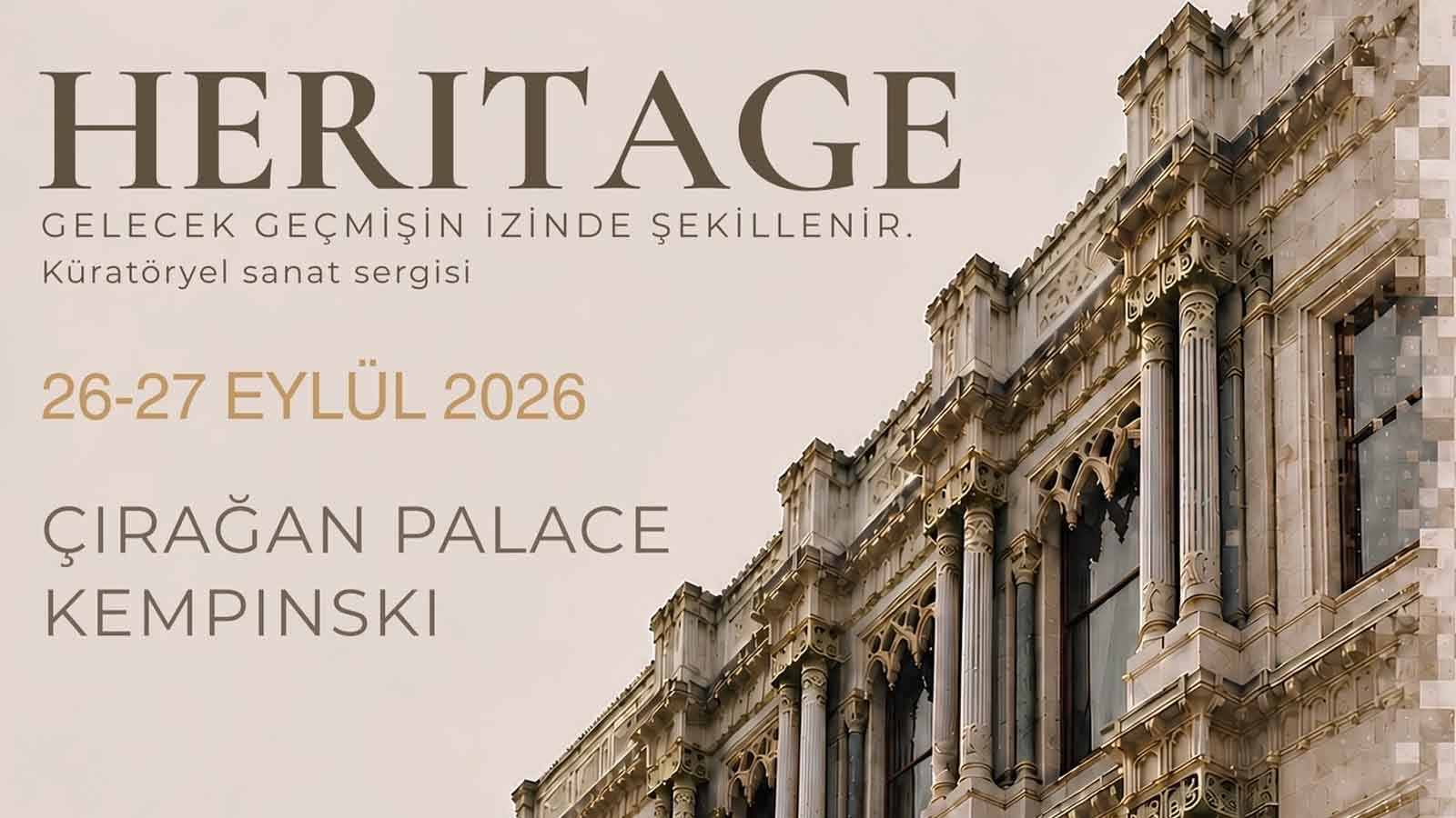 Geçmiş, Bugün ve Gelecek Aynı Sergide: HERITAGE İstanbul’da Kapılarını Açıyor